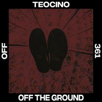 Teocino — Off The Ground