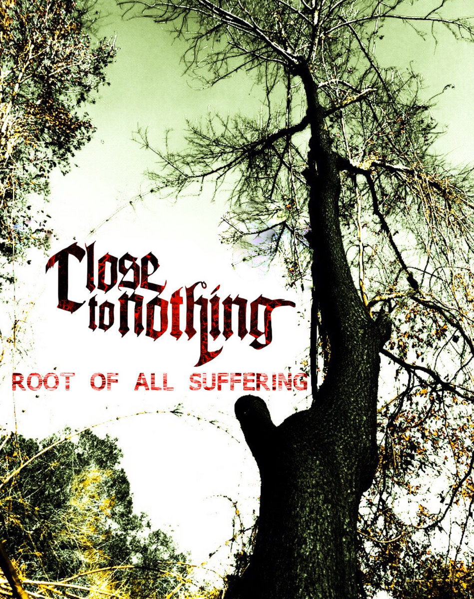 Root Of All Suffering | Close To Nothing