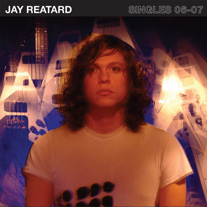 Singles 06-07 | Jay Reatard