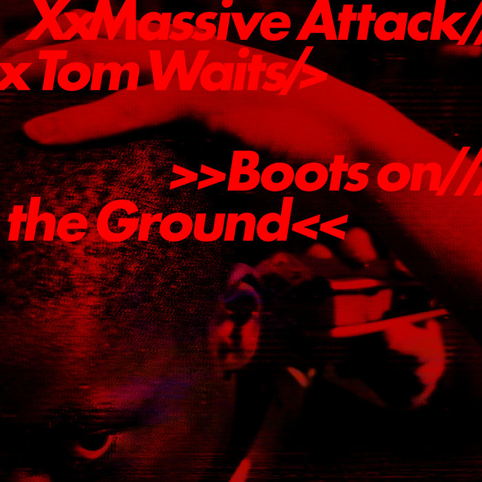 Boots on the Ground, by Massive Attack, Tom Waits