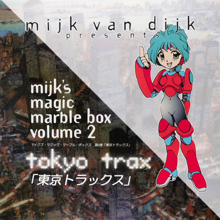 Tokyo Trax | Mijk's Magic Marble Box | Mijk van Dijk