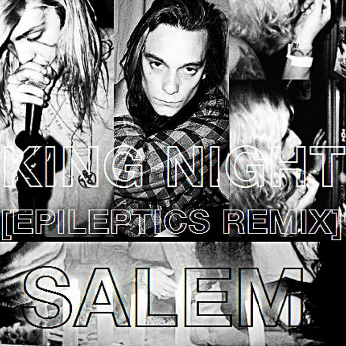 SALEM - King Night [Epileptics Remix] | Epileptics