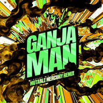 Mutable Mercury — MadStarBase & Killa P - Ganja Man (Remix)