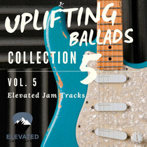 Elevated Jam Tracks — Uplifting Ballads Collection, Vol. 5