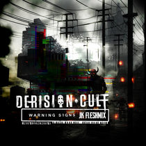 Derision Cult — Warning Signs (JK Fleshmix)