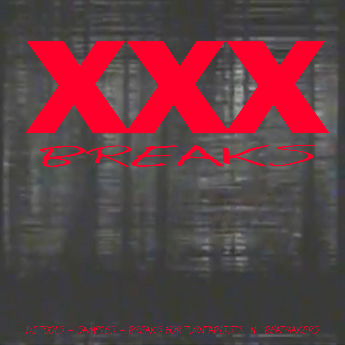 Official cover artwork for XXX Breaks 4 Turntablists & Beatmakers - EP