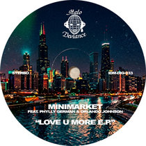 Minimarket — Minimarket feat. Phylly German & Orlando Johnson - Love U More E.P.