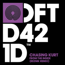 Chasing Kurt, Reznik — From The Inside (Reznik Extended Remix)