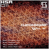 Heavy Snatch Records — HSR011 // Chromnoise - Wall EP