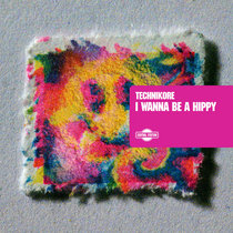 Technikore — I Wanna Be A Hippy