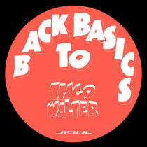 Tiago Walter — Back To Basics EP
