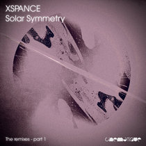 XSPANCE — Solar Symmetry (The Remixes Part 1)