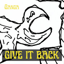 Ganga — Give it back