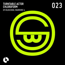 Turntable Actor Chloroform — Olschool Warriors 4