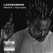 Lazarusman, Stimming & Fka Mash — Mend It / Your Eyes Remixes