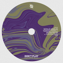Don't Play Recordings — Nicolas Angeles, Tommaso Pizzelli - Orchestra EP [DPR007]
