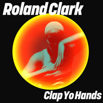 Roland Clark — Clap Yo Hands