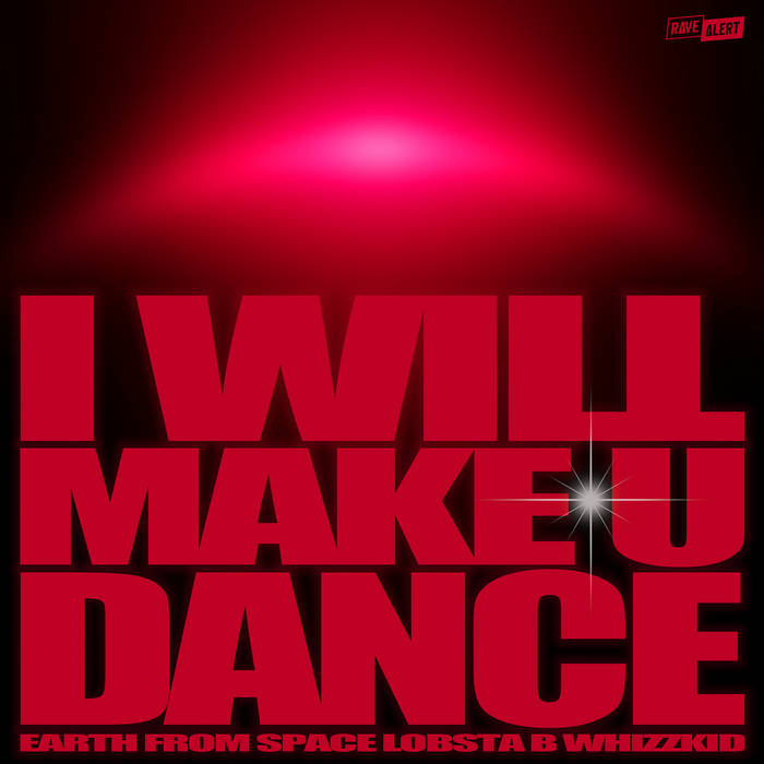 I Will Make U Dance di LOBSTA B, EARTH FROM SPACE, WHIZZKID