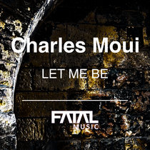 Charles Moui — Let Me Be (Original Mix)