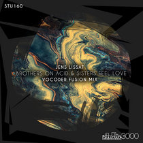 Jens Lissat — Brothers On Acid & Sisters Feel Love