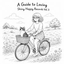 shiny happy records — A Guide to Loving Shiny Happy Records Vol.3