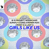 B-15 Project, Woodcamp, Supafly & Greg Stainer feat. Crissy D & Lady G & Crissy D & Lady G — Girls Like Us