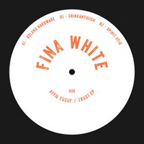 Affie Yusuf — Affie Yusuf Trust EP (FINAWHITE006)