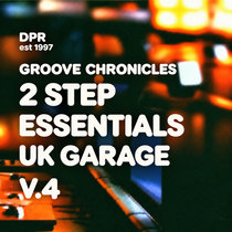 DPR RECORDINGS — Groove Chronicles:2Step Essentials UK Garage V.4 [NEW SERIES]