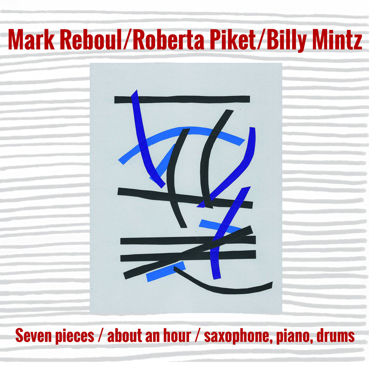 Seven pieces / about an hour / saxophone, piano, drums