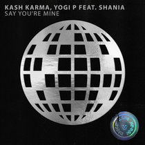 Kash Karma And Yogi P, Ft. Shania & Shania — Say You're Mine
