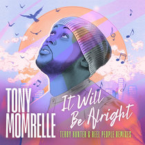 Tony Momrelle — It Will Be Alright (Terry Hunter & Reel People Remixes)