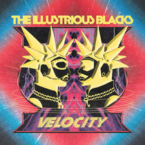 The Illustrious Blacks — Velocity