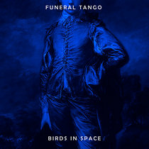 Funeral Tango — Birds In Space