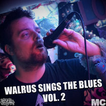 Walrus the Human — Walrus Sings The Blues Vol. 2 [Cover Album]
