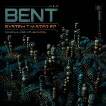 Bent, Aaron King — Bent - System Twister EP