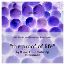 Florian Kruse, Lazarusman — Florian Kruse feat. Lazarusman - The Proof of Life (incl. Paul Ursin & Paride Saraceni Remixes) - Selador