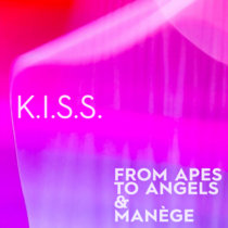 Manège — K.I.S.S. Feat From Apes To Angels