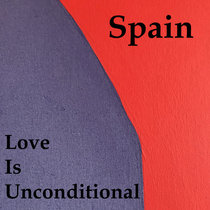 Spain — Love Is Unconditional