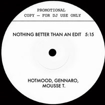 Hotmood, Gennaro, Mousse T. — Nothing Better Than an Edit