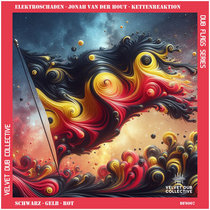 Velvet Dub Collective: elektroschaden, jonah van der hout and kettenreaktion — Schwarz - Gelb - Rot
