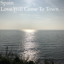 Spain — Love Will Come To Town