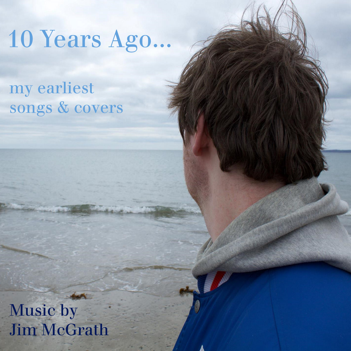 10 Years Ago... ~ My Earliest Songs and Covers cover