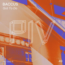 Baccus, Artmann, Fabe — Baccus - Got To Do [PIV049]